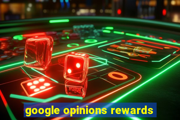 google opinions rewards